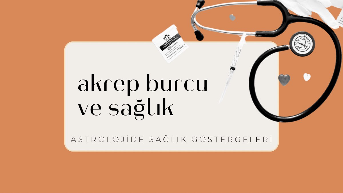 akrep-burcu-ve-saglik