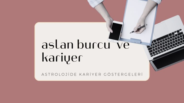 aslan-burcu-ve-kariyer