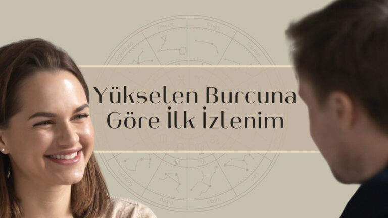 Yükselen Burcuna Göre İlk İzlenim