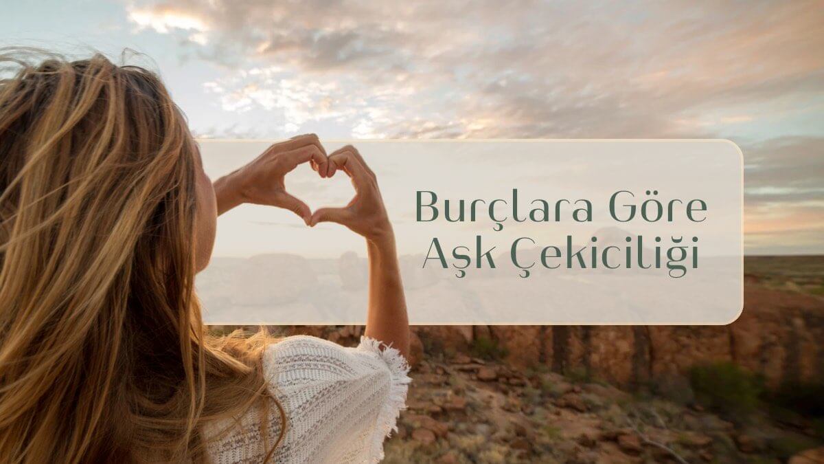 burclara-gore-ask-cekiciligi