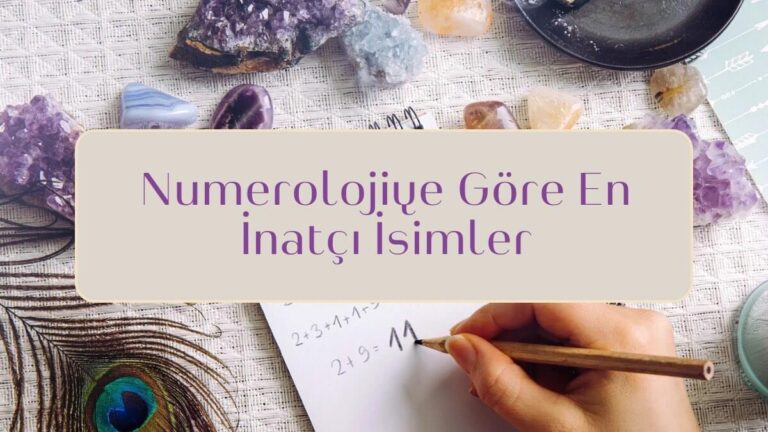 numerolojiye-gore-en-inatci-isimler