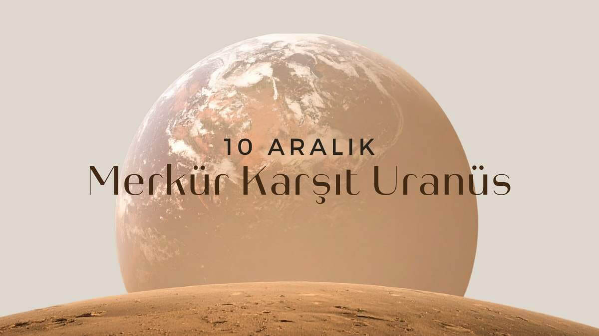 10-aralik-merkur-karsit-uranus