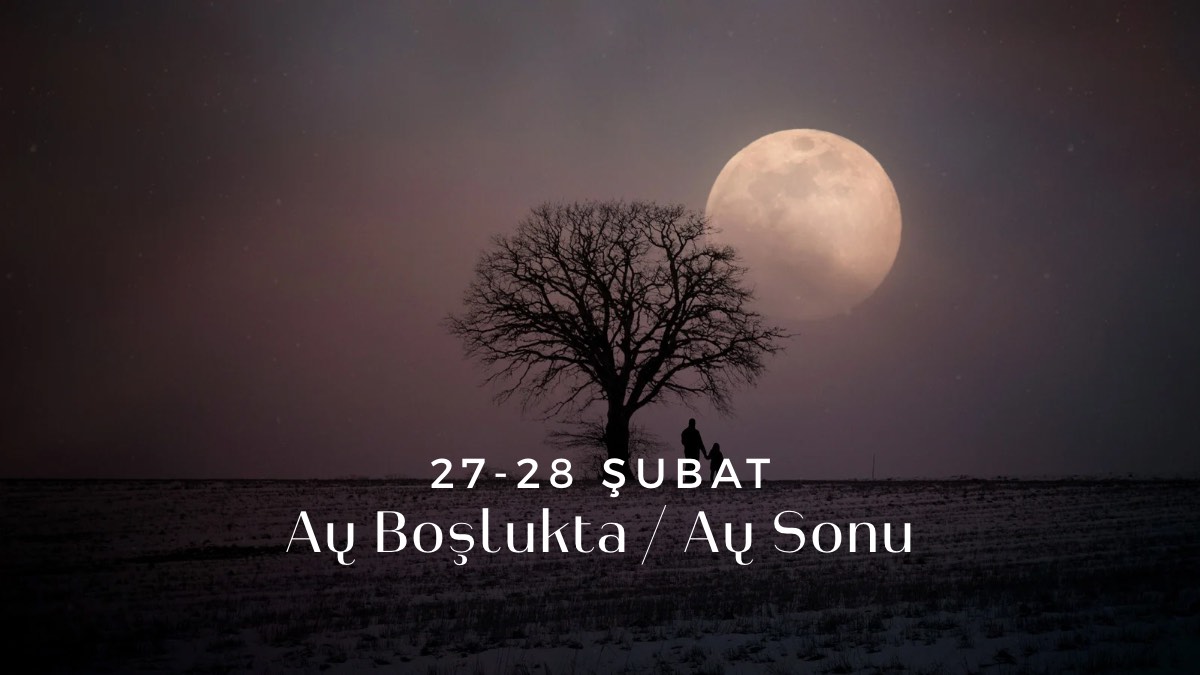 27-28-subat-ay-boslukta-ay-sonu